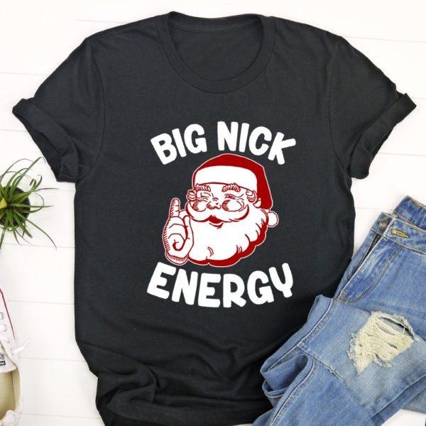 Ugly Christmas T Shirt, Big Nick Energy Santa Naughty Shirt Funny Xmas Christmas Tshirt, Christmas Tshirt Designs