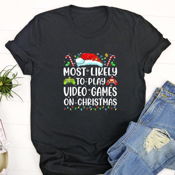 Ugly Christmas T Shirt, Funny Gamer Most Likely To Play Video Games On Christmas T Shirt, Funny Christmas T Shirt, Christmas Tshirt Designs