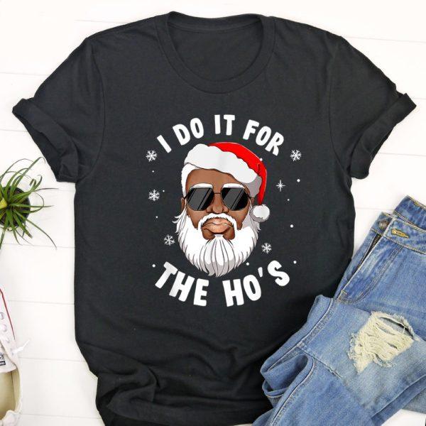 Ugly Christmas T Shirt, I Do It For The Hos Christmas African American Santa Black T Shirt, Christmas Tshirt Designs