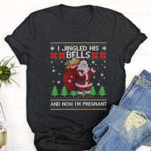 Ugly Christmas T Shirt, I Jingled His…