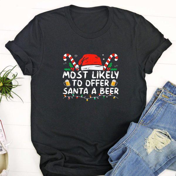 Ugly Christmas T Shirt, Most Likely To Offer Santa A Beer Funny Drinking Christmas Tshirt, Funny Christmas T Shirt, Christmas Tshirt Designs