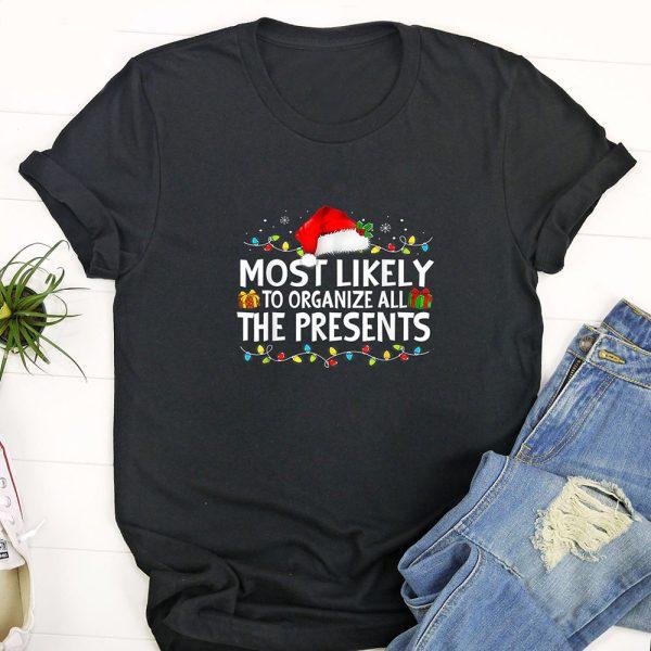 Ugly Christmas T Shirt, Most Likely To Organize All The Presents Family Christmas T Shirt, Funny Christmas T Shirt, Christmas Tshirt Designs