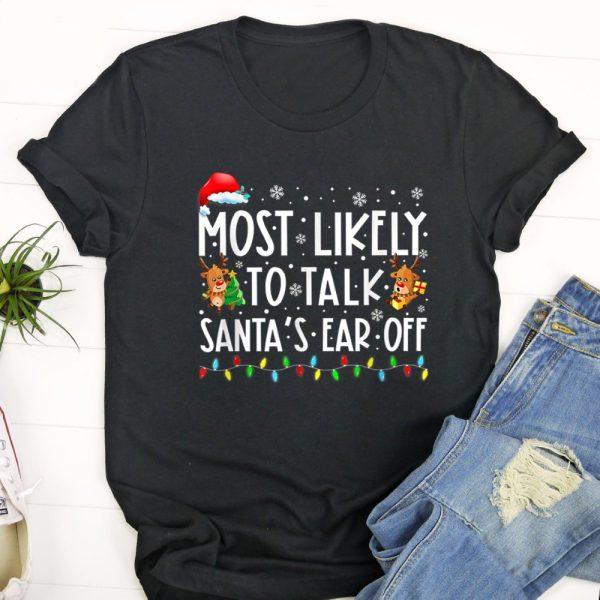 Ugly Christmas T Shirt, Most Likely To Talk Santa’s Ear Off Family Christmas Pajamas T Shirt, Christmas Tshirt Designs