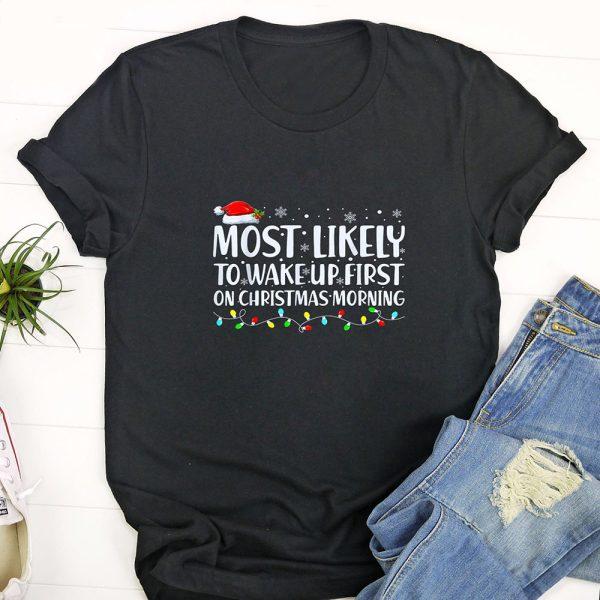 Ugly Christmas T Shirt, Most Likely To Wake Up First On Christmas Morning Xmas Light T Shirt, Funny Christmas T Shirt, Christmas Tshirt Designs