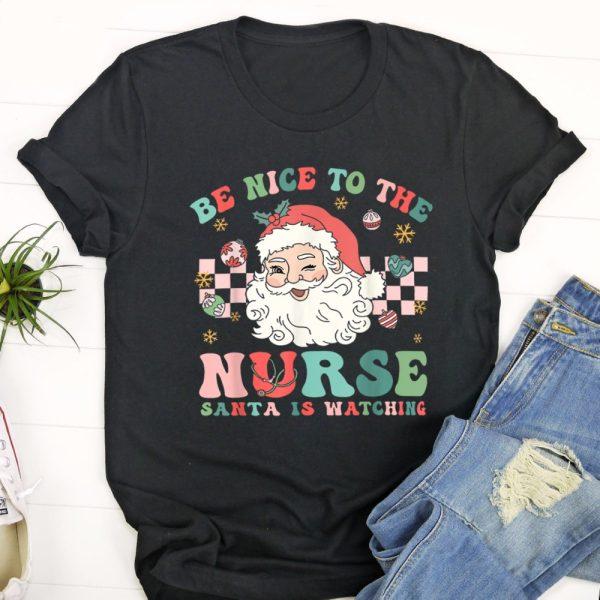 Ugly Christmas T Shirt, Nurse Christmas Shirt Be Nice To The Nurse Santa Is Watching T Shirt, Christmas Tshirt Designs