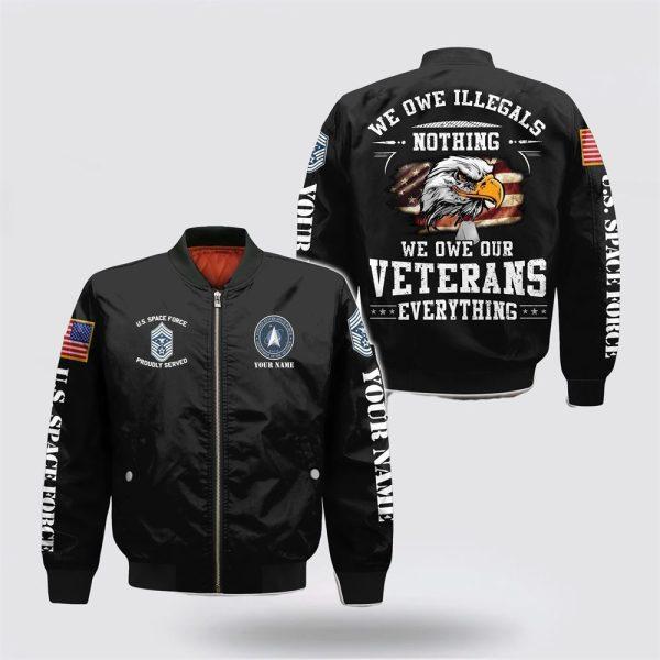 Us Air Force Bomber Jacket, Personalized Name Rank US Space Force Military We Owe Our Veterans Everything Bomber Jacket, Veteran Bomber Jacket