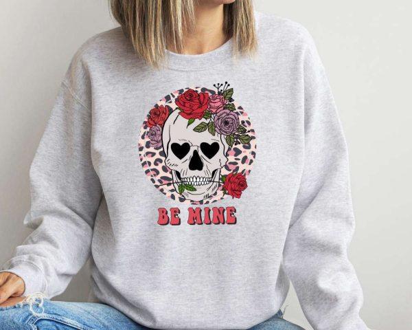 Valentines Sweatshirt, Be Mine Valentine Sweatshirt, Skeleton Valentines Day Sweatshirt, Womens Valentines Sweatshirt