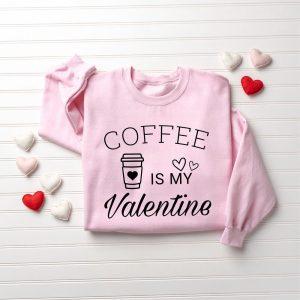 Valentines Sweatshirt Coffee Is My Valentine Sweatshirt Valentine Coffee Sweatshirt Womens Valentines Sweatshirt 4 pngg8o.jpg