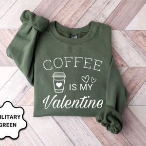 Valentines Sweatshirt Coffee Is My Valentine Sweatshirt Valentine Coffee Sweatshirt Womens Valentines Sweatshirt 7 gkpyje.jpg