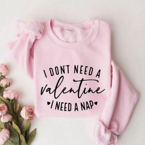 Valentines Sweatshirt I Don t Need A Valentine Sweatshirt I Need A Nap Sweatshirt Womens Valentines Sweatshirt 1 qzmkaq.jpg