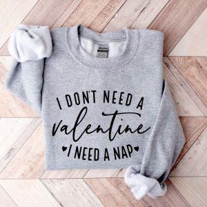 Valentines Sweatshirt I Don t Need A Valentine Sweatshirt I Need A Nap Sweatshirt Womens Valentines Sweatshirt 4 n7tirz.jpg