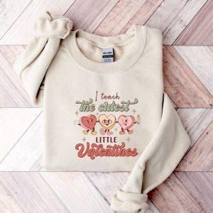 Valentines Sweatshirt I Teach The Cutest Little Valentines Sweatshirt Teacher Valentine Shirt Womens Valentines Sweatshirt 1 jvvrc9.jpg