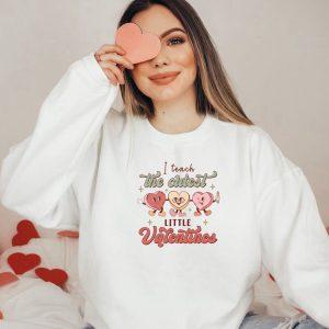 Valentines Sweatshirt I Teach The Cutest Little Valentines Sweatshirt Teacher Valentine Shirt Womens Valentines Sweatshirt 2 zxs9vn.jpg