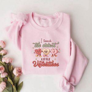 Valentines Sweatshirt I Teach The Cutest Little Valentines Sweatshirt Teacher Valentine Shirt Womens Valentines Sweatshirt 3 tq22va.jpg