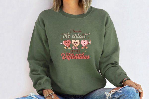 Valentines Sweatshirt, I Teach The Cutest Little Valentines Sweatshirt, Teacher Valentine Shirt, Womens Valentines Sweatshirt