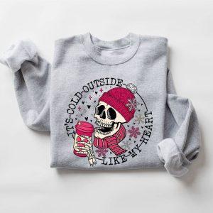 Valentines Sweatshirt It s Cold Outside Like My Heart Skeleton Sweatshirt Skull Valentines Sweatshirt Womens Valentines Sweatshirt 1 psrpme.jpg