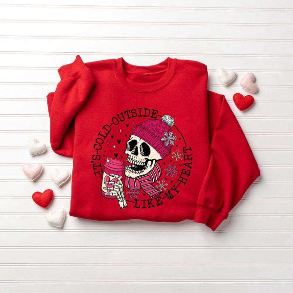 Valentines Sweatshirt, It’s Cold Outside Like My Heart Skeleton Sweatshirt, Skull Valentines Sweatshirt, Womens Valentines Sweatshirt