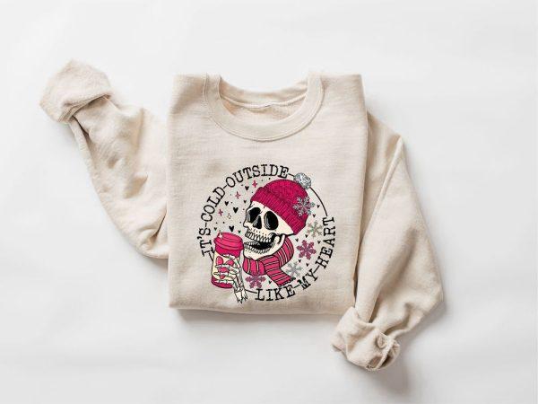 Valentines Sweatshirt, It’s Cold Outside Like My Heart Skeleton Sweatshirt, Skull Valentines Sweatshirt, Womens Valentines Sweatshirt