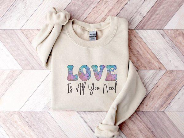 Valentines Sweatshirt, Love Is All You Need Sweatshirt, Couple Sweatshirt, Love Shirt, Womens Valentines Sweatshirt