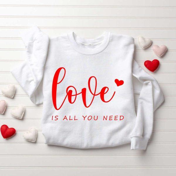 Valentines Sweatshirt, Love is All You Need Sweatshirt, All You Need Sweatshirt, Womens Valentines Sweatshirt