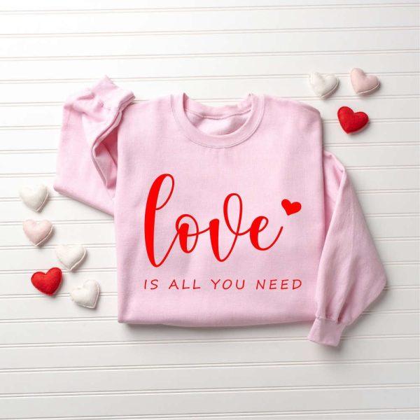 Valentines Sweatshirt, Love is All You Need Sweatshirt, All You Need Sweatshirt, Womens Valentines Sweatshirt