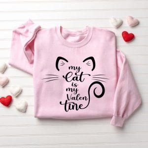 Valentines Sweatshirt My Cat Is My Valentine Sweatshirt Valentine Cat Sweatshirt For Cat Lover Gift Womens Valentines Sweatshirt 2 phsnet.jpg