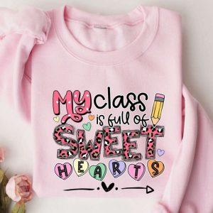 Valentines Sweatshirt My Class Is Full Of Sweet Hearts Teacher Valentines Day Sweatshirt For Teachers Womens Valentines Sweatshirt 2 qvurak.jpg