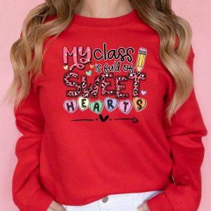 Valentines Sweatshirt My Class Is Full Of Sweet Hearts Teacher Valentines Day Sweatshirt For Teachers Womens Valentines Sweatshirt 3 zj1epd.jpg