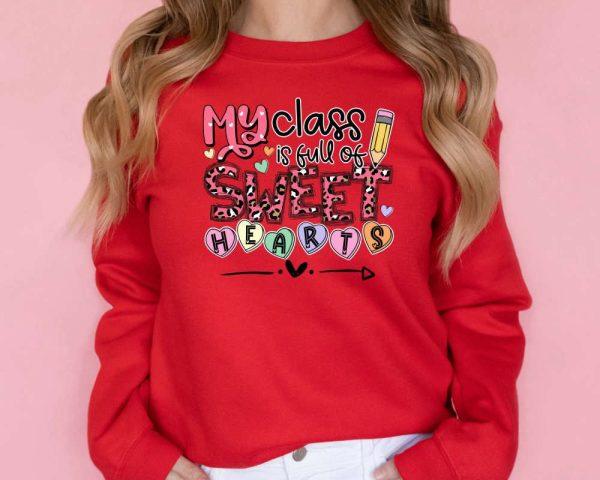 Valentines Sweatshirt, My Class Is Full Of Sweet Hearts Teacher, Valentines Day Sweatshirt For Teachers, Womens Valentines Sweatshirt