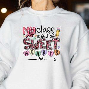 Valentines Sweatshirt My Class Is Full Of Sweet Hearts Teacher Valentines Day Sweatshirt For Teachers Womens Valentines Sweatshirt 4 l8oauq.jpg