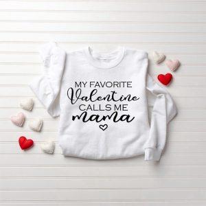 Valentines Sweatshirt My Favorite Valentine Calls Me Mama Women Valentine s Day Sweatshirt Womens Valentines Sweatshirt 2 zs4hyx.jpg