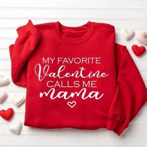 Valentines Sweatshirt My Favorite Valentine Calls Me Mama Women Valentine s Day Sweatshirt Womens Valentines Sweatshirt 3 vtkfjk.jpg