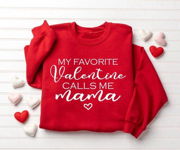 Valentines Sweatshirt, My Favorite Valentine Calls Me Mama, Women Valentine’s Day Sweatshirt, Womens Valentines Sweatshirt