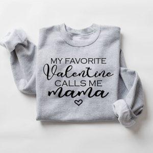 Valentines Sweatshirt My Favorite Valentine Calls Me Mama Women Valentine s Day Sweatshirt Womens Valentines Sweatshirt 5 vkym1l.jpg