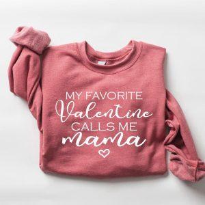 Valentines Sweatshirt My Favorite Valentine Calls Me Mama Women Valentine s Day Sweatshirt Womens Valentines Sweatshirt 6 ybieuo.jpg