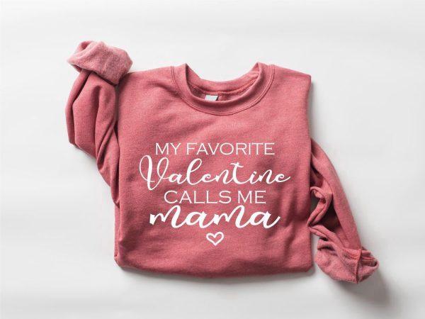 Valentines Sweatshirt, My Favorite Valentine Calls Me Mama, Women Valentine’s Day Sweatshirt, Womens Valentines Sweatshirt