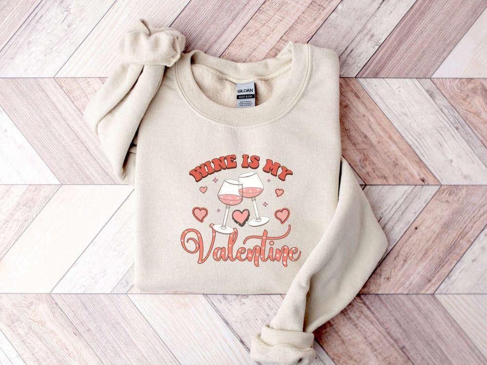 Valentines Sweatshirt, Wine Is My Valentine Sweatshirt, Valentine Shirt, Couple Sweatshirt, Womens Valentines Sweatshirt