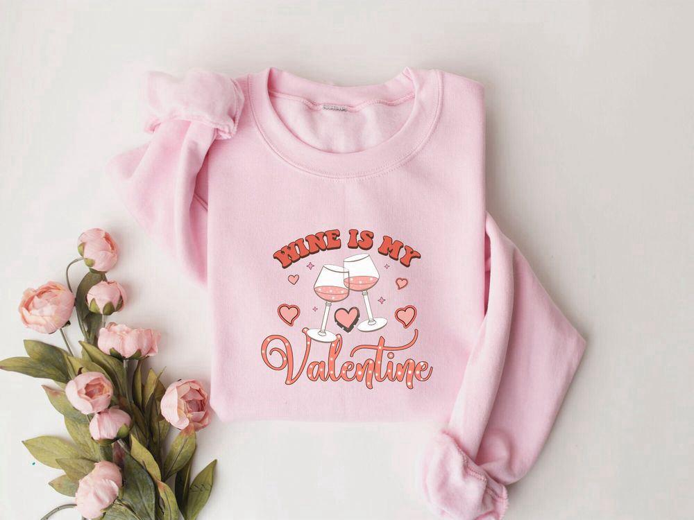 Valentines Sweatshirt, Wine Is My Valentine Sweatshirt, Valentine Shirt, Couple Sweatshirt, Womens Valentines Sweatshirt