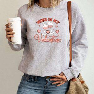 Valentines Sweatshirt Wine Is My Valentine Sweatshirt Valentine Shirt Couple Sweatshirt Womens Valentines Sweatshirt 4 m2xcxf.jpg
