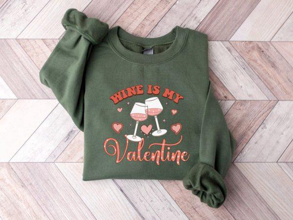 Valentines Sweatshirt, Wine Is My Valentine Sweatshirt, Valentine Shirt, Couple Sweatshirt, Womens Valentines Sweatshirt