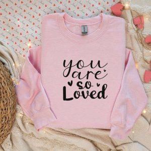 Valentines Sweatshirt, You Are So Loved Sweatshirt,…