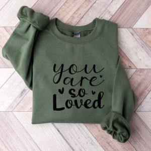 Valentines Sweatshirt You Are So Loved Sweatshirt Couple Sweatshirt Womens Valentines Sweatshirt 3 ambxst.jpg