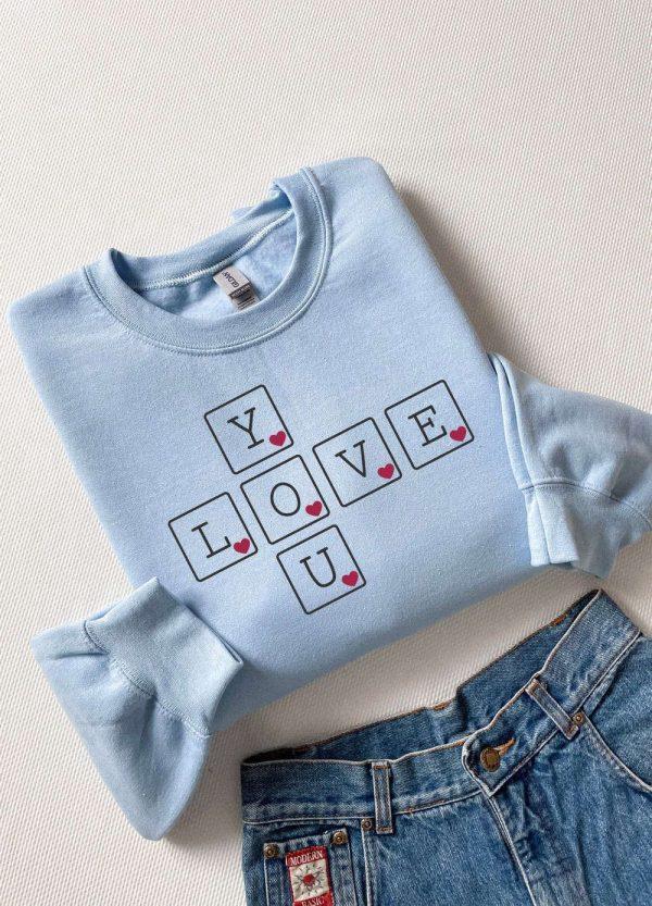 Valentines Sweatshirt, You Love Sweatshirt, Womens Valentines Sweatshirt