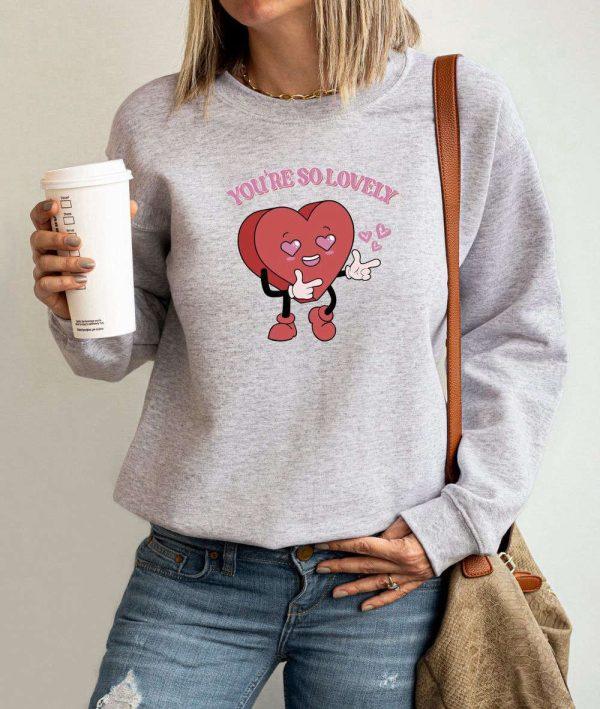 Valentines Sweatshirt, You’re So Lovely Sweatshirt, Cute Heart Sweatshirt, Womens Valentines Sweatshirt