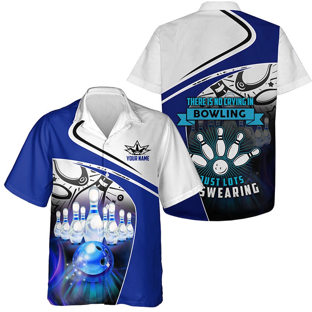 Bowling Hawaiian Shirt, Funny Bowling Hawaiian Shirt For Men Custom There Is No Crying In Bowling Just Lots Of Swearing