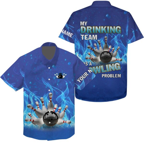 Bowling Hawaiian Shirt, Personalized Hawaiian Bowling Shirt Blue Flame Bowling Ball And Pins, My Drinking Team Bowling Problem