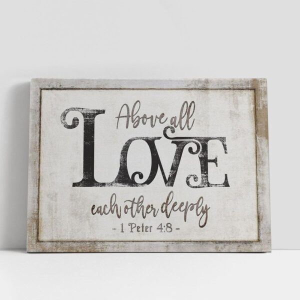 Christian Canvas Wall Art, 1 Peter 48 Above All Love Each Other Deeply Canvas Prints