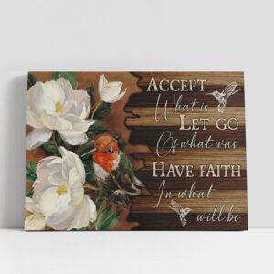 Christian Canvas Wall Art Accept What Is Let Go Of What Was Have Faith In What Will Be White Flowers Hummingbird 1 nyetd2.jpg