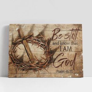 Christian Canvas Wall Art Antique Crown Of Thorn Wooden Cross Be Still And Know That I Am God Canvas Poster 1 trbkap.jpg