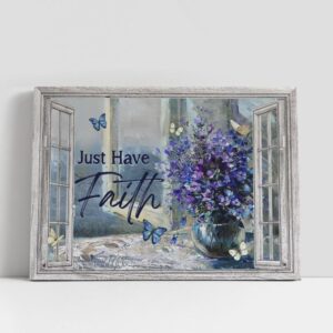 Christian Canvas Wall Art Balloon Flower Crystal Vase Butterfly Just Have Faith Canvas Poster 1 whyjvv.jpg